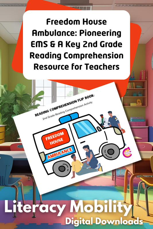 Freedom House Ambulance: Pioneering EMS & A Key 2nd Grade Reading Comprehension Resource for Teachers