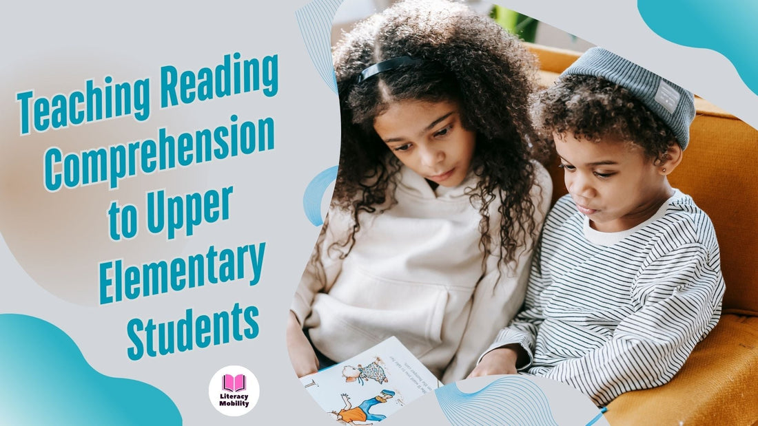 Teaching Reading Comprehension to Upper Elementary Students